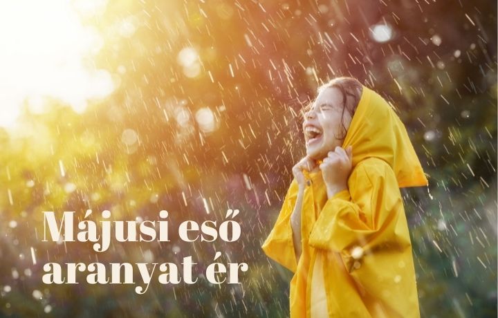 A májusi eső tényleg aranyat ér?